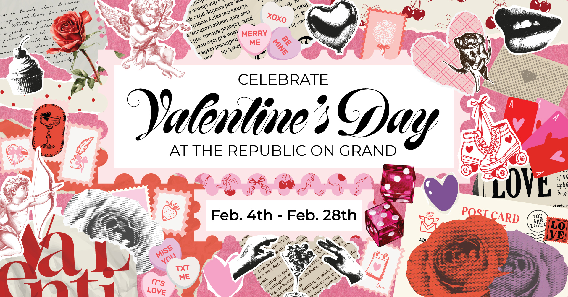 a collage of cut out hearts stamps candies newspapers and other valentine elements about love with the main stamp saying Celebrate Valentine's Day at the Republic on Grand Feb 4th to Feb 28th